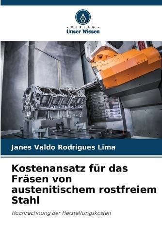 Kostenansatz für das Fräsen von austenitischem rostfreiem Stahl