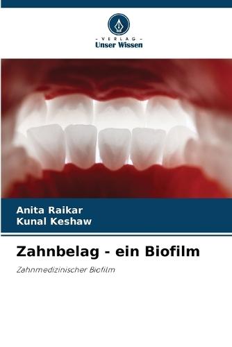 Zahnbelag - ein Biofilm