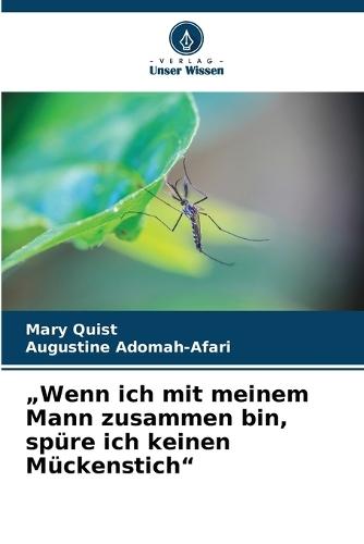 ""Wenn ich mit meinem Mann zusammen bin, spüre ich keinen Mückenstich""