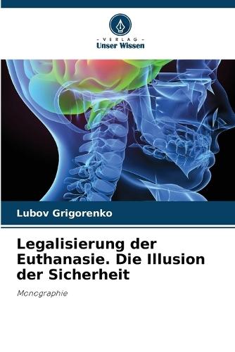 Legalisierung der Euthanasie. Die Illusion der Sicherheit