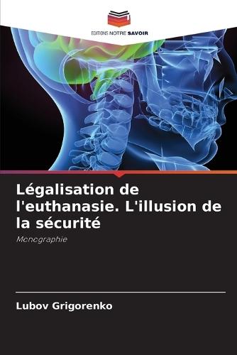 Légalisation de l'euthanasie. L'illusion de la sécurité