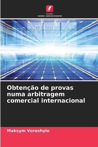 Obtenção de provas numa arbitragem comercial internacional