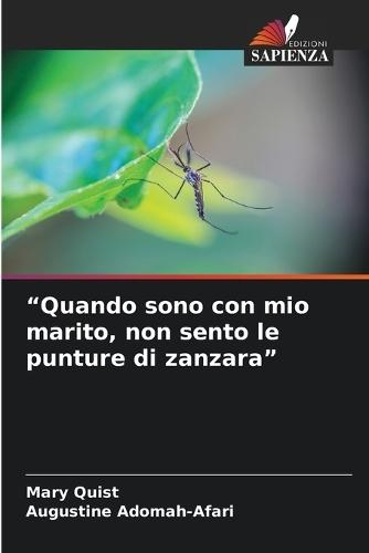 ""Quando sono con mio marito, non sento le punture di zanzara""