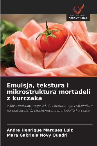 Emulsja, tekstura i mikrostruktura mortadeli z kurczaka