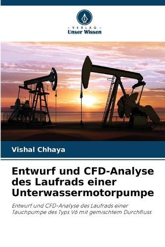 Entwurf und CFD-Analyse des Laufrads einer Unterwassermotorpumpe