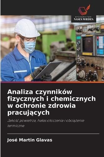 Analiza czynników fizycznych i chemicznych w ochronie zdrowia pracujących
