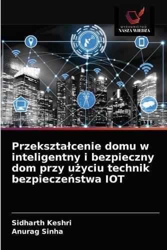 Przeksztalcenie domu w inteligentny i bezpieczny dom przy użyciu technik bezpieczeństwa IOT