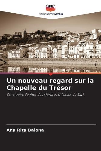 Un nouveau regard sur la Chapelle du Trésor
