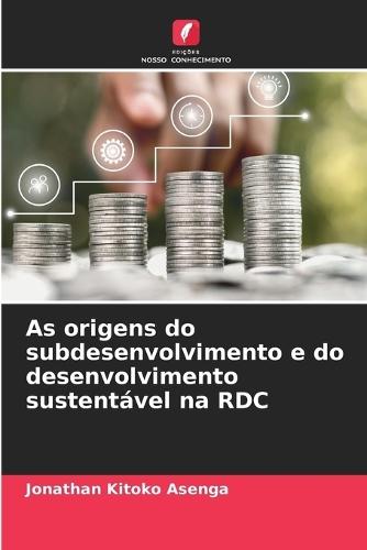 As origens do subdesenvolvimento e do desenvolvimento sustentável na RDC