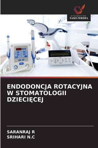 Endodoncja Rotacyjna W Stomatologii DzieciĘcej