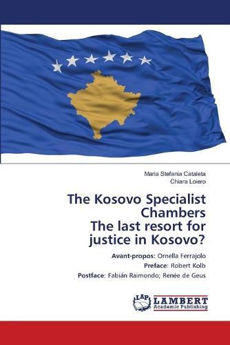 The Kosovo Specialist Chambers The last resort for justice in Kosovo?