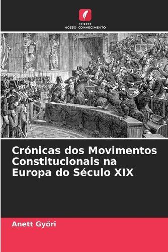 Crónicas dos Movimentos Constitucionais na Europa do Século XIX