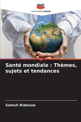 Santé mondiale: Thèmes, sujets et tendances