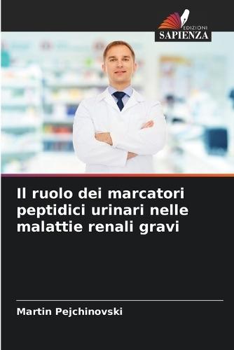 Il ruolo dei marcatori peptidici urinari nelle malattie renali gravi