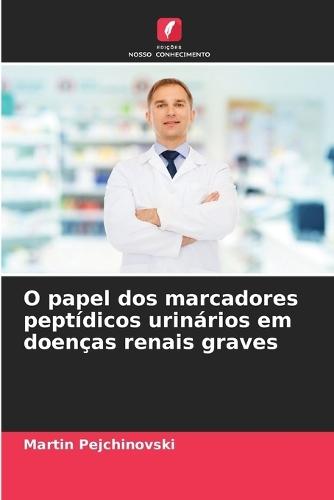 O papel dos marcadores peptídicos urinários em doenças renais graves