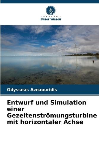 Entwurf und Simulation einer Gezeitenströmungsturbine mit horizontaler Achse