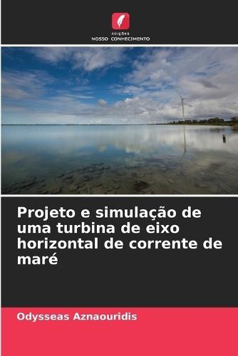 Projeto e simulação de uma turbina de eixo horizontal de corrente de maré