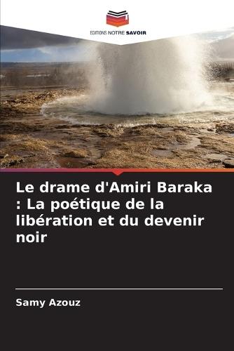 Le drame d'Amiri Baraka: La poétique de la libération et du devenir noir