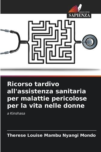 Ricorso tardivo all'assistenza sanitaria per malattie pericolose per la vita nelle donne