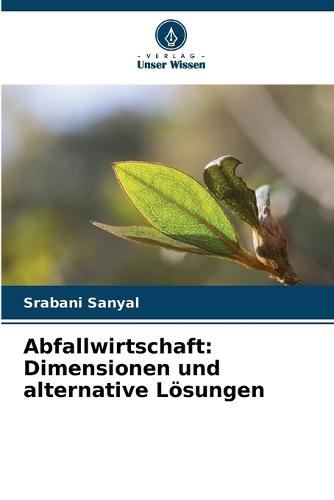 Abfallwirtschaft: Dimensionen und alternative Lösungen
