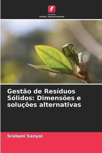 Gestão de Resíduos Sólidos: Dimensões e soluções alternativas