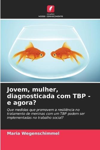Jovem, mulher, diagnosticada com TBP - e agora?