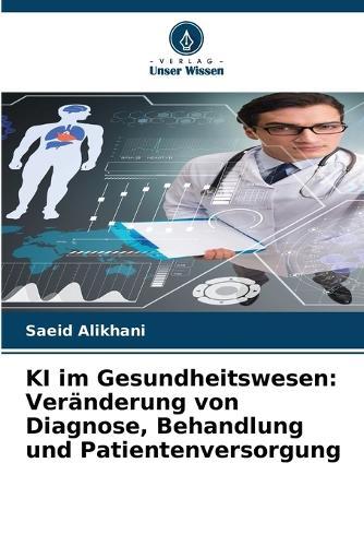 KI im Gesundheitswesen: Veränderung von Diagnose, Behandlung und Patientenversorgung