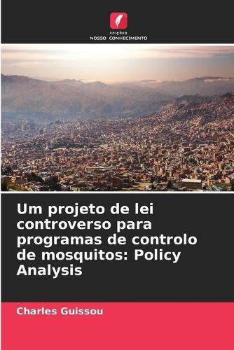 Um projeto de lei controverso para programas de controlo de mosquitos: Policy Analysis