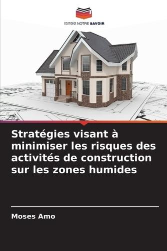 Stratégies visant à minimiser les risques des activités de construction sur les zones humides