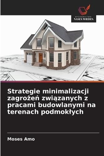 Strategie minimalizacji zagrożeń związanych z pracami budowlanymi na terenach podmoklych