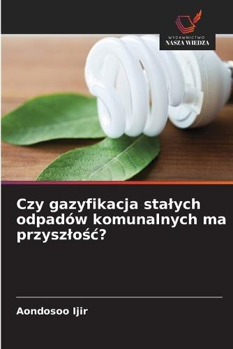 Czy gazyfikacja stalych odpadów komunalnych ma przyszlo&#347;c?