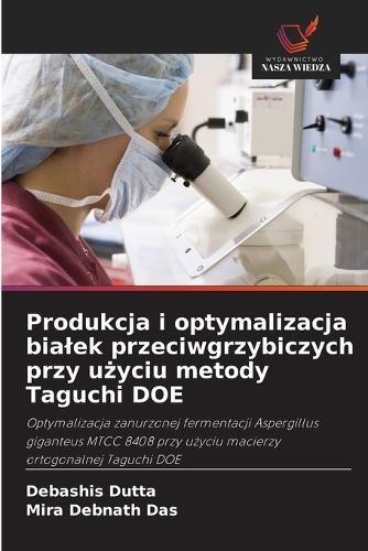Produkcja i optymalizacja bialek przeciwgrzybiczych przy u&#380;yciu metody Taguchi DOE