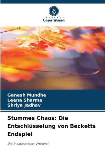Stummes Chaos: Die Entschlüsselung von Becketts Endspiel
