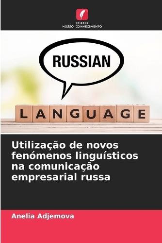 Utilização de novos fenómenos linguísticos na comunicação empresarial russa