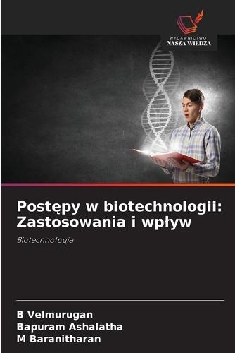 Post&#281;py w biotechnologii: Zastosowania i wplyw
