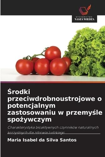 &#346;rodki przeciwdrobnoustrojowe o potencjalnym zastosowaniu w przemy&#347;le spo&#380;ywczym