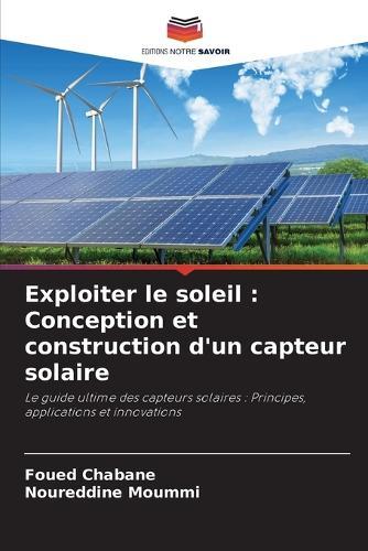 Exploiter le soleil: Conception et construction d'un capteur solaire