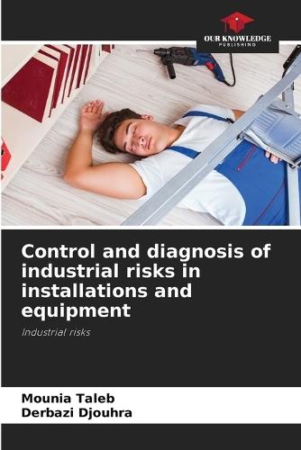 Control and diagnosis of industrial risks in installations and equipment