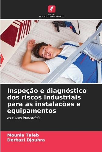 Inspeção e diagnóstico dos riscos industriais para as instalações e equipamentos