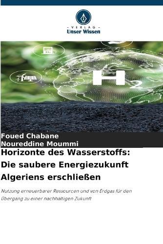 Horizonte des Wasserstoffs: Die saubere Energiezukunft Algeriens erschließen