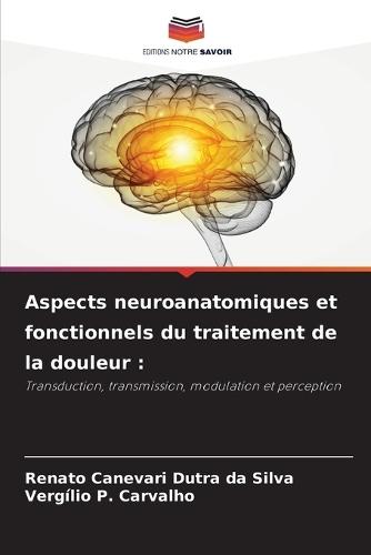 Aspects neuroanatomiques et fonctionnels du traitement de la douleur
