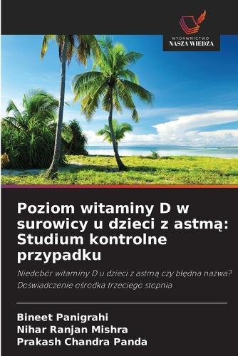Poziom witaminy D w surowicy u dzieci z astmą: Studium kontrolne przypadku