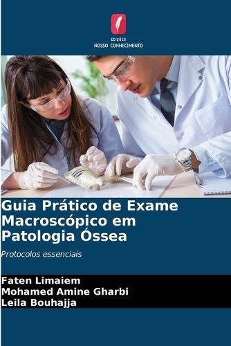 Guia Prático de Exame Macroscópico em Patologia Óssea