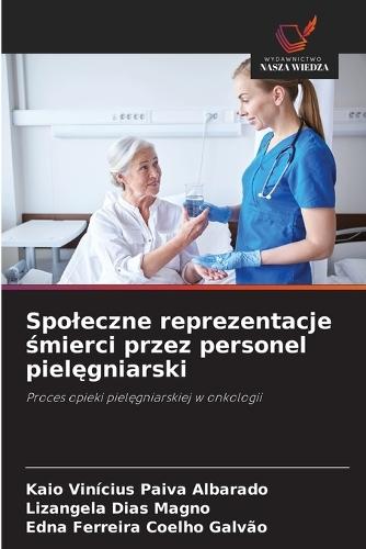 Spoleczne reprezentacje śmierci przez personel pielęgniarski