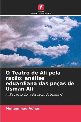 O Teatro de Ali pela razão: análise eduardiana das peças de Usman Ali