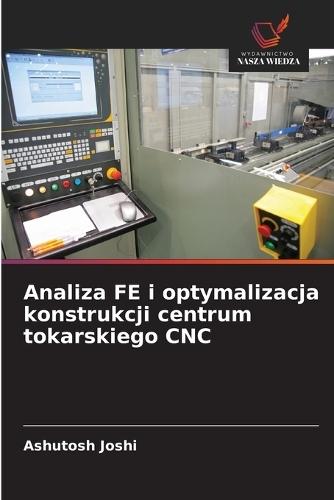 Analiza FE i optymalizacja konstrukcji centrum tokarskiego CNC