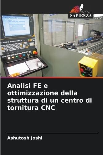 Analisi FE e ottimizzazione della struttura di un centro di tornitura CNC