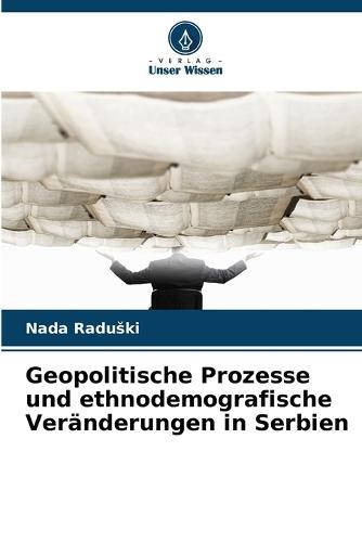 Geopolitische Prozesse und ethnodemografische Veränderungen in Serbien