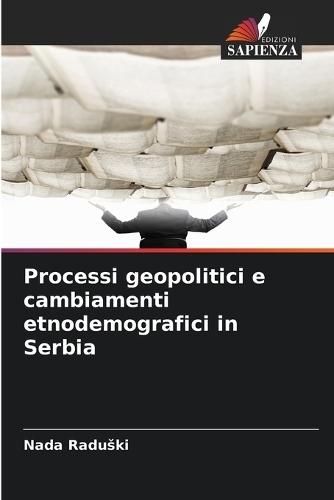 Processi geopolitici e cambiamenti etnodemografici in Serbia