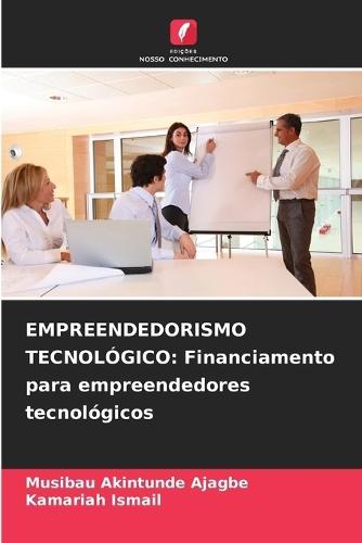 Empreendedorismo Tecnológico: Financiamento para empreendedores tecnológicos